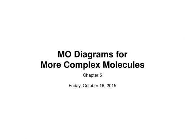 MO Diagrams for More Complex Molecules