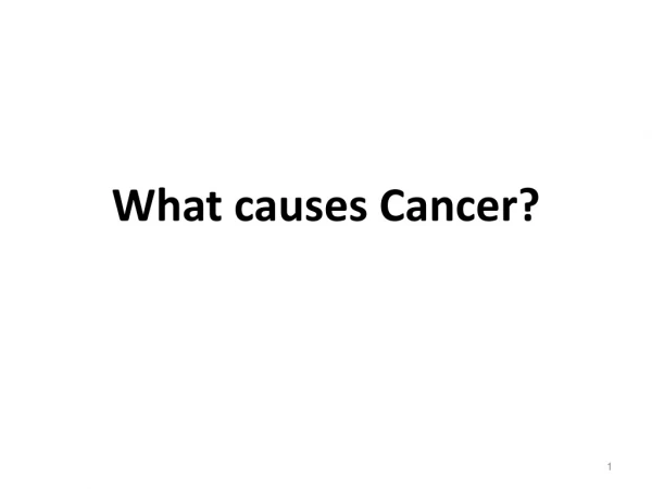 What causes Cancer?