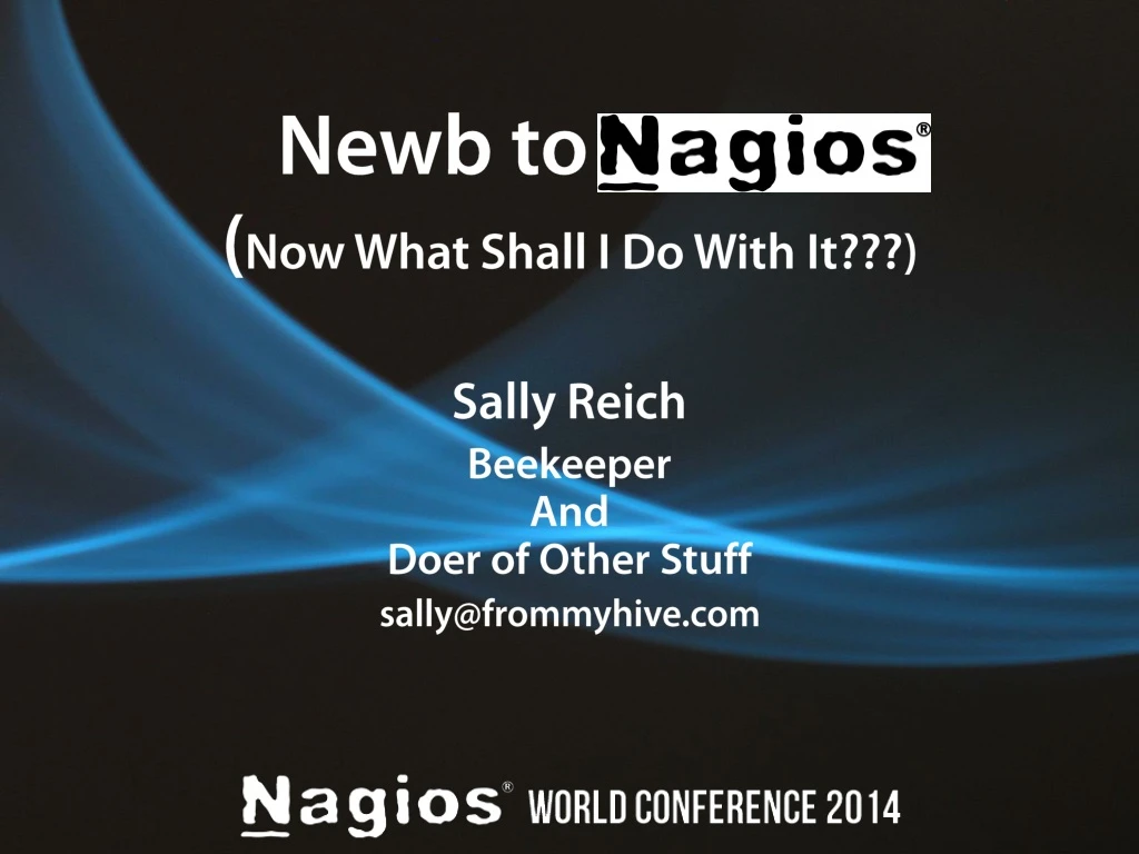 newb to nagios now what shall i do with it