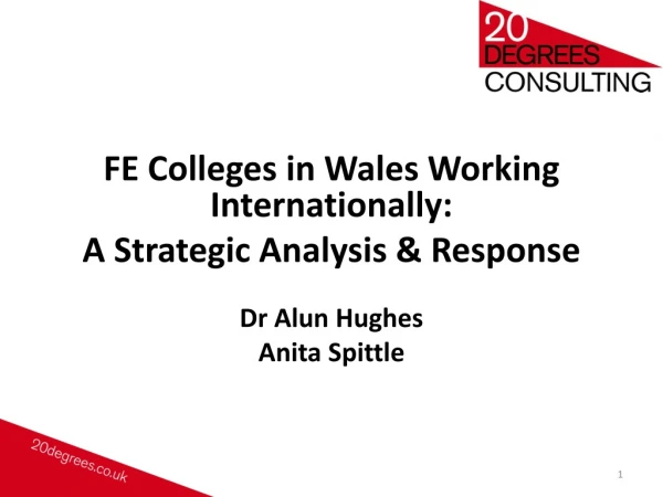 FE Colleges in Wales Working Internationally: A Strategic Analysis &amp; Response Dr Alun Hughes