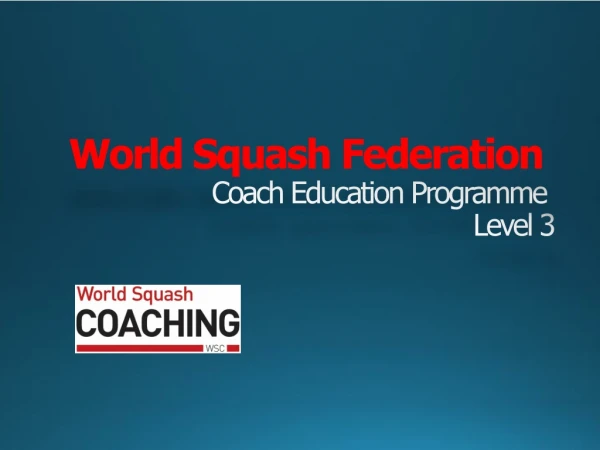World Squash Federation Coach Education Programme Level 3