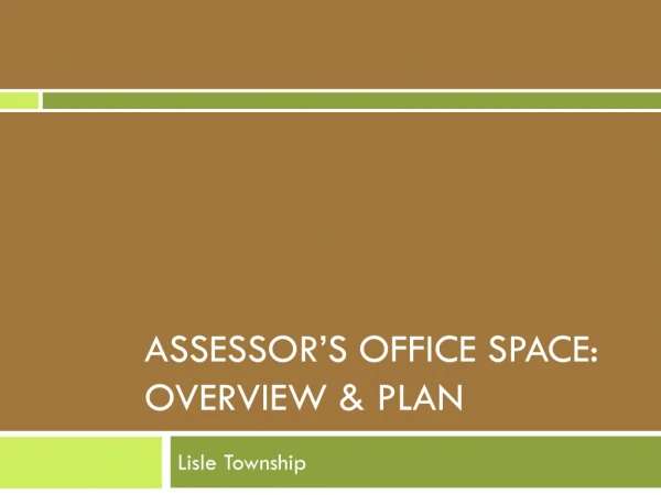 Assessor’s office SPACE: OVERVIEW &amp; PLAN