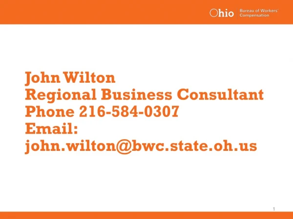 John Wilton Regional Business Consultant Phone 216-584-0307 Email: john.wilton@bwc.state.oh