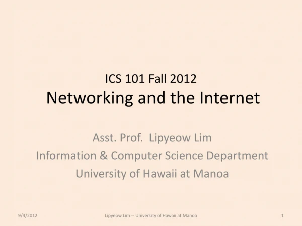 ICS 101 Fall 2012 Networking and the Internet