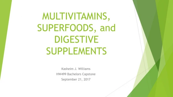 MULTIVITAMINS, SUPERFOODS, and DIGESTIVE SUPPLEMENTS