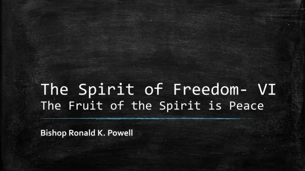 The Spirit of Freedom- VI The Fruit of the Spirit is Peace