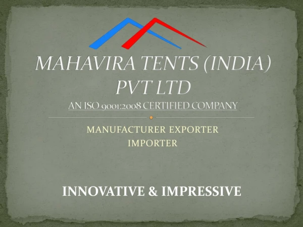 MAHAVIRA TENTS (INDIA) PVT LTD AN ISO 9001:2008 CERTIFIED COMPANY