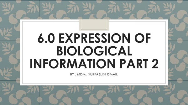 6.0 EXPRESSION OF BIOLOGICAL INFORMATION part 2