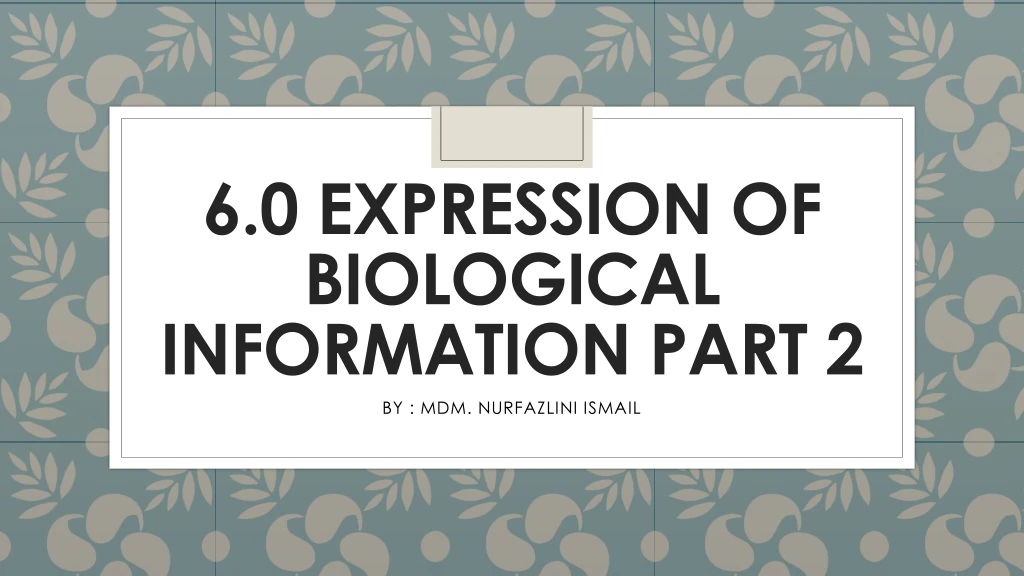 6 0 expression of biological information part 2
