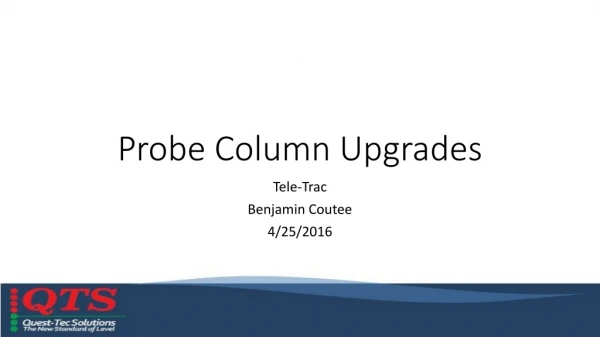 Probe Column Upgrades