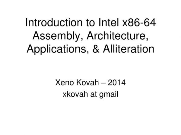 Introduction to Intel x86-64 Assembly, Architecture, Applications, &amp; Alliteration