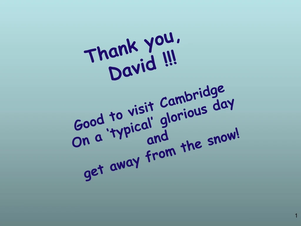 thank you david good to visit cambridge