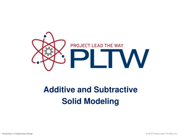 Additive and Subtractive Solid Modeling