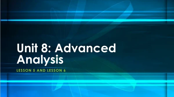 Unit 8: Advanced Analysis