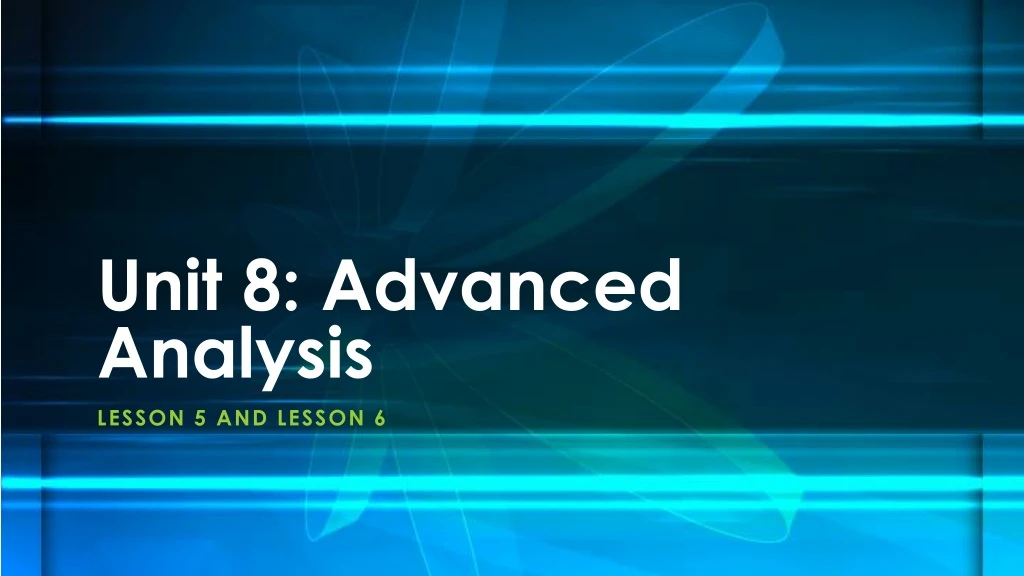 unit 8 advanced analysis