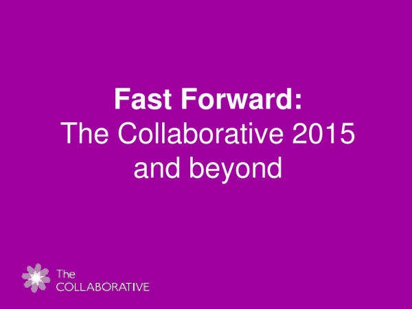 Fast Forward: The Collaborative 2015 and beyond