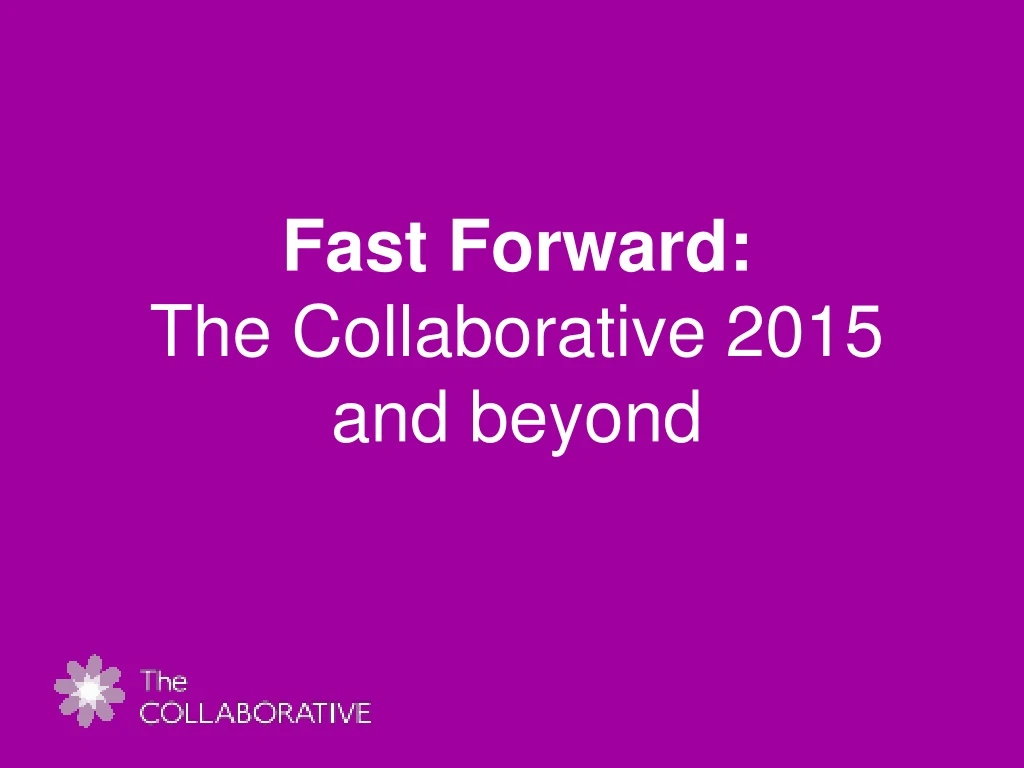 fast forward the collaborative 2015 and beyond