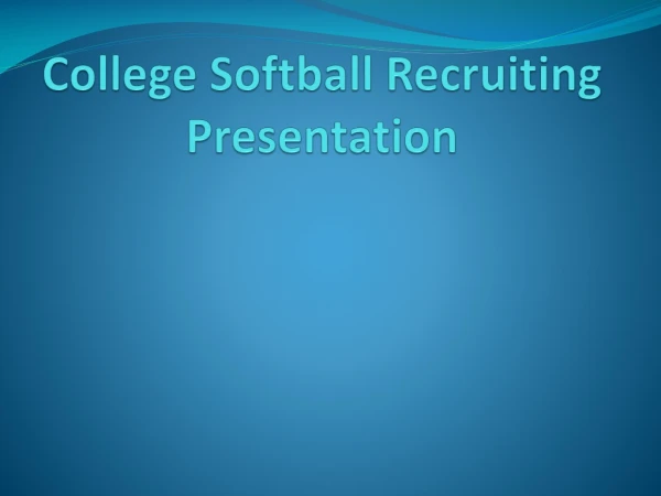 College Softball Recruiting Presentation