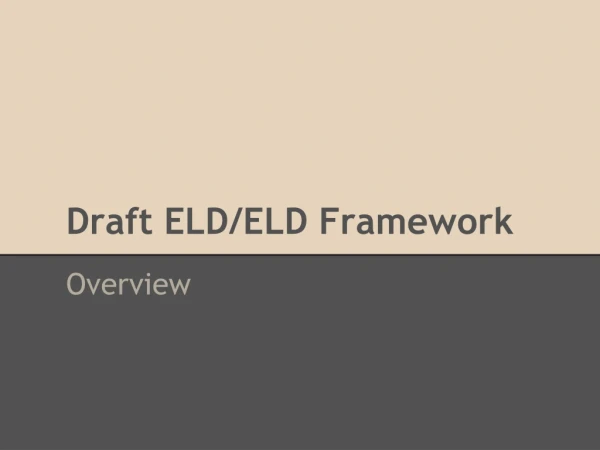 Draft ELD/ELD Framework