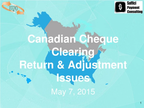 Canadian Cheque Clearing Return &amp; Adjustment Issues May 7, 2015