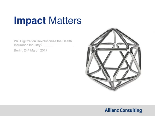 Will Digitization Revolutionize the Health Insurance Industry? Berlin, 24 th March 2017