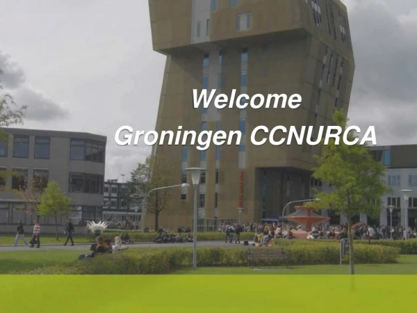 Welcome Groningen CCNURCA