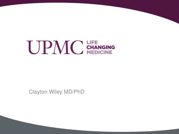 Clayton Wiley MD/PhD
