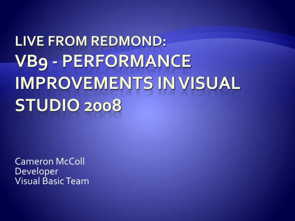 Live from Redmond: VB9 - Performance Improvements in Visual Studio 2008
