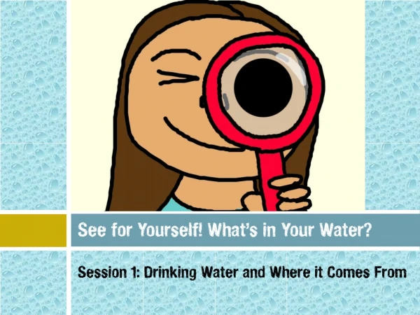 See for Yourself! What’s in Your Water?