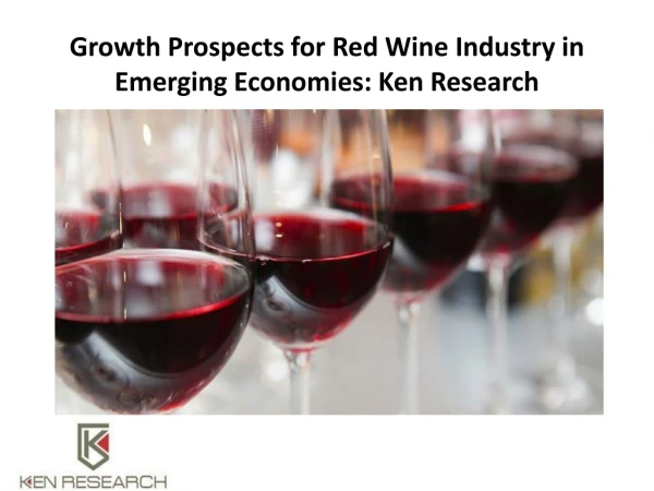 Growth Prospects for Red Wine Industry in Emerging Economies: Ken Research