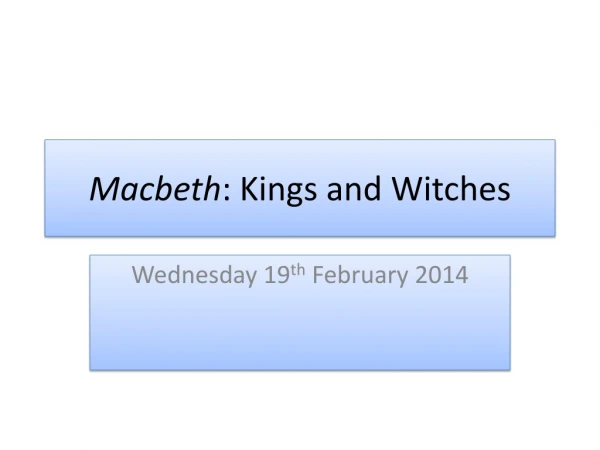 Macbeth : Kings and Witches