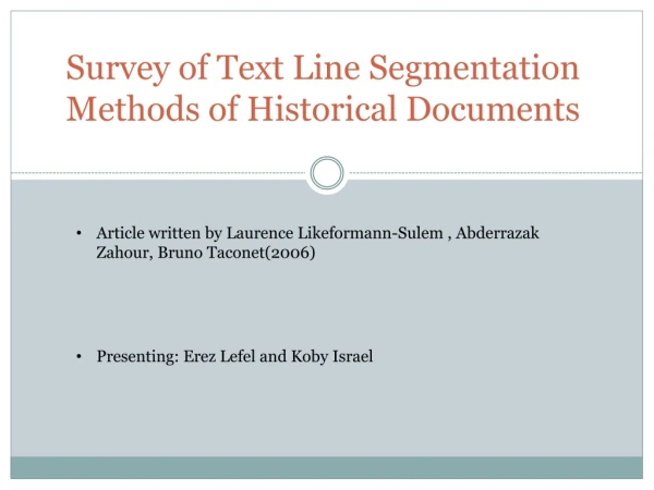 Survey of Text Line Segmentation Methods of Historical Documents