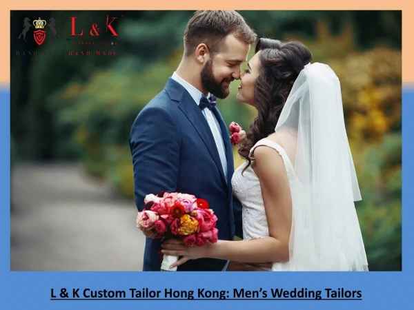L &amp; K Custom Tailor Hong Kong: Men’s Wedding Tailors