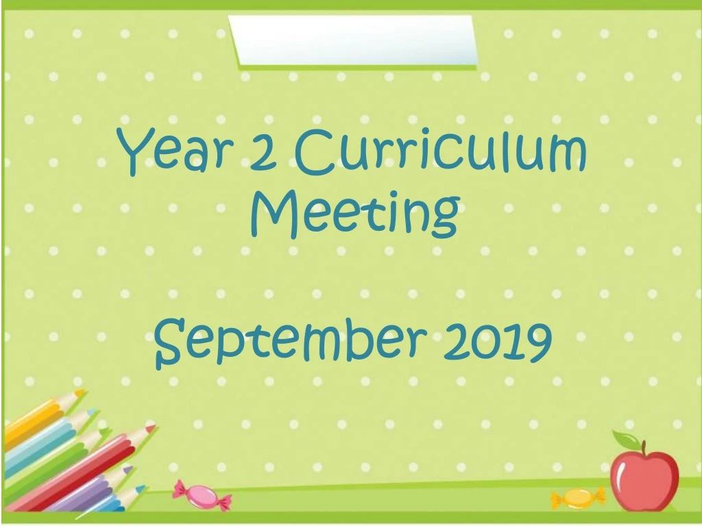 year 2 curriculum meeting september 2019