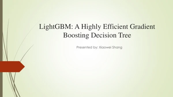 LightGBM : A Highly Efficient Gradient Boosting Decision Tree