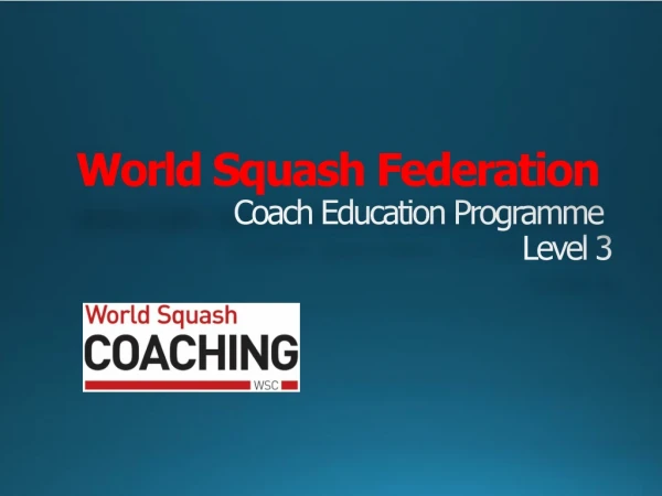 World Squash Federation Coach Education Programme Level 3