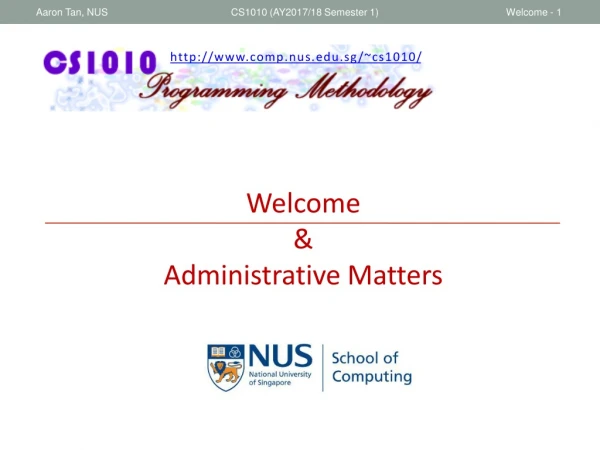 Welcome &amp; Administrative Matters