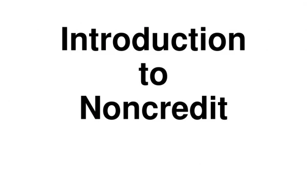 Introduction to Noncredit