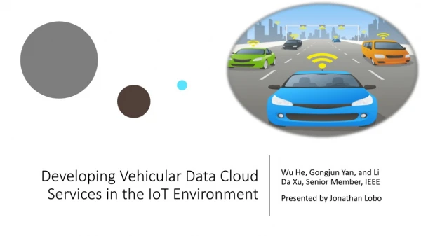 Developing Vehicular Data Cloud Services in the IoT Environment