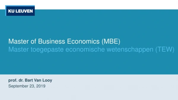 Master of Business Economics (MBE) M aster toegepaste economische wetenschappen (TEW)