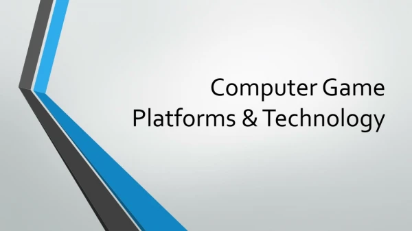 Computer Game Platforms &amp; Technology