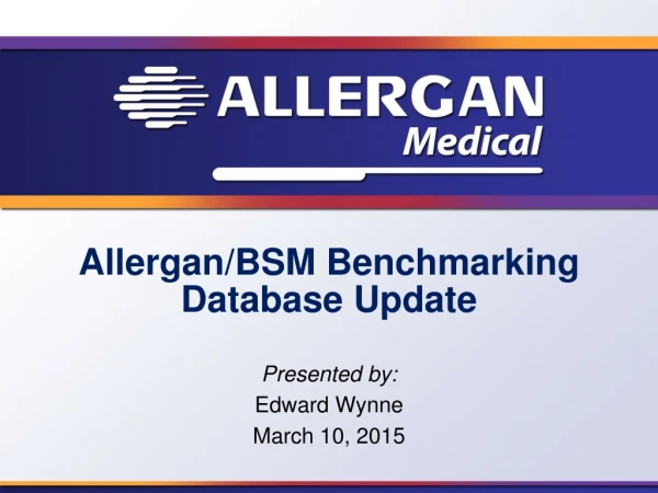 Allergan/BSM Benchmarking Database Update