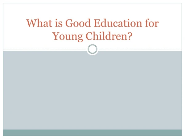 What is Good Education for Young Children?