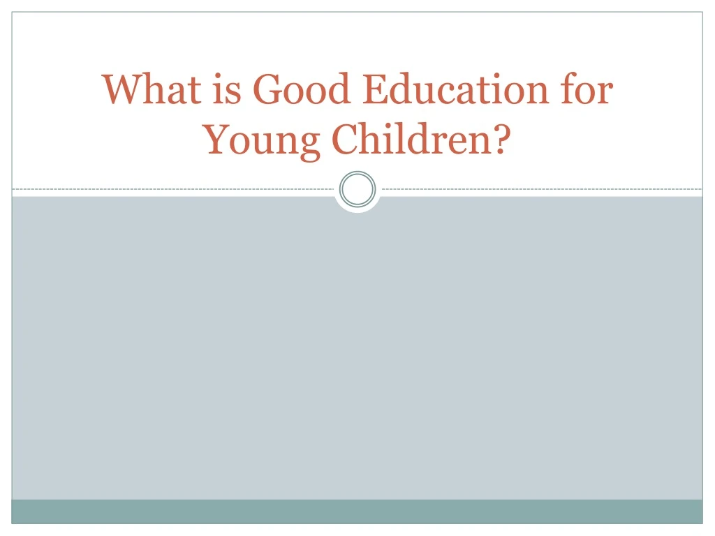 what is good education for young children
