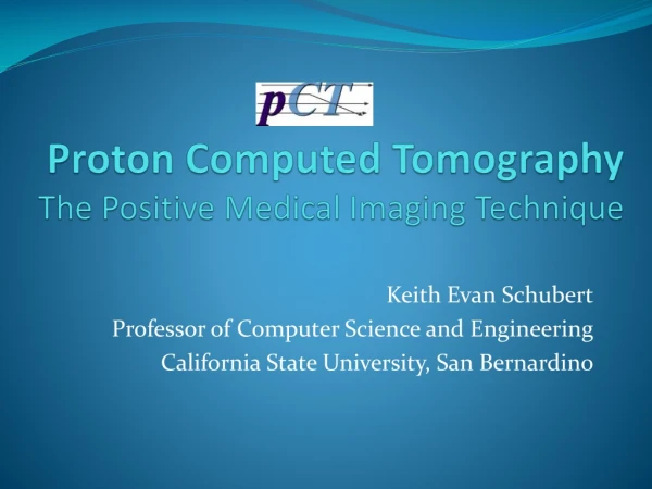 Proton Computed Tomography The Positive Medical Imaging Technique