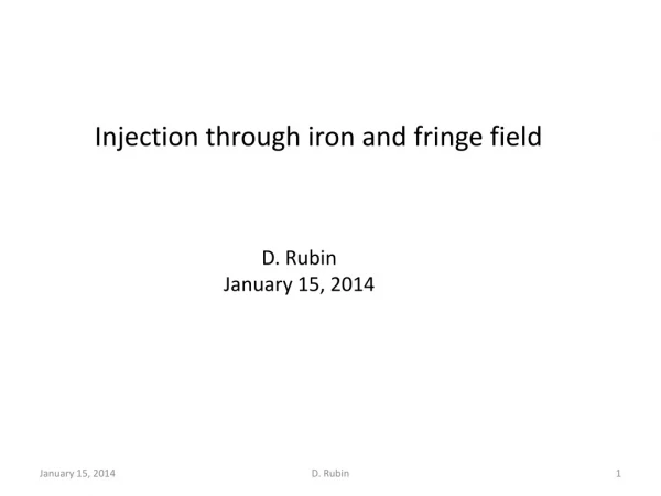 Injection through iron and fringe field