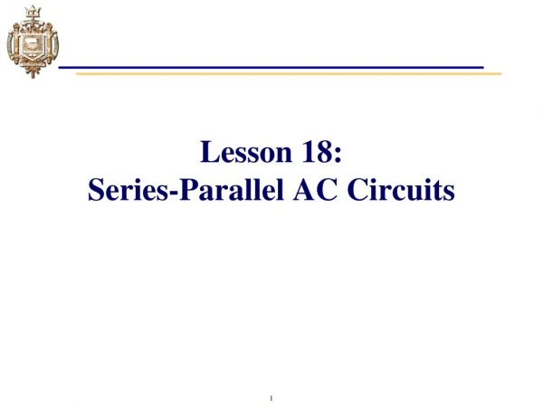 Lesson 18: Series-Parallel AC Circuits