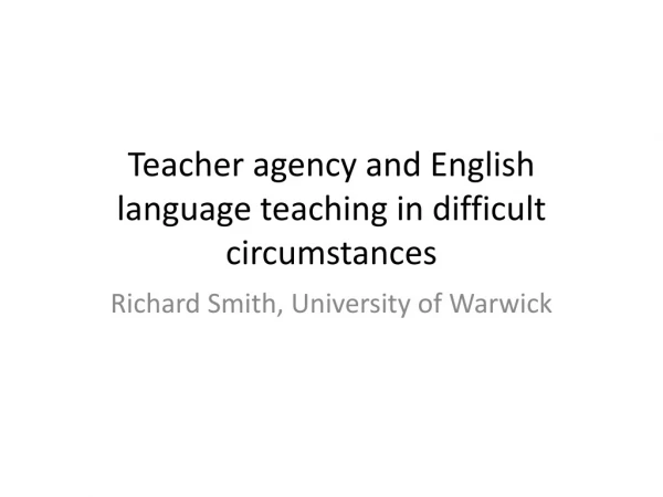 Teacher agency and English language teaching in difficult circumstances