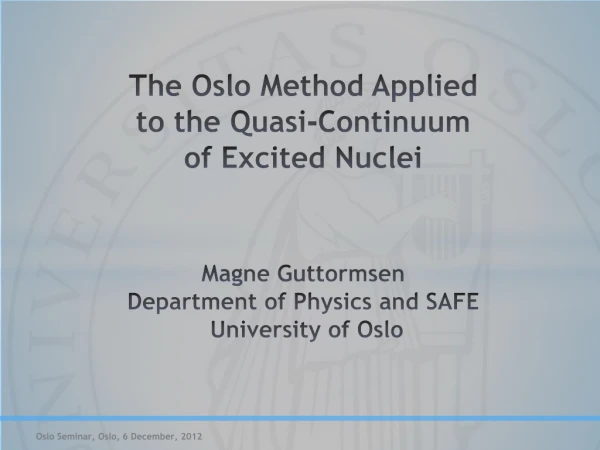 The Oslo Method Applied to the Quasi-Continuum of E xcited N uclei Magne Guttormsen