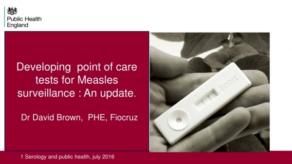 Developing point of care tests for Measles surveillance : An update .